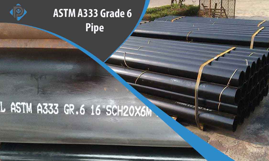 ASTM A333 Grade 6 Pipe Manufacturer in India